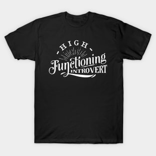 High Functioning Introvert - Anti-Social - Social Distancing T-Shirt